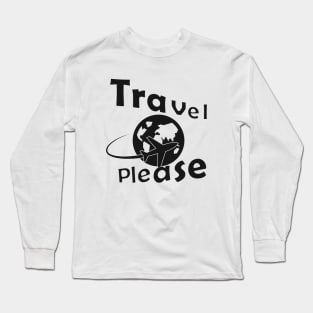 Travel Please Long Sleeve T-Shirt